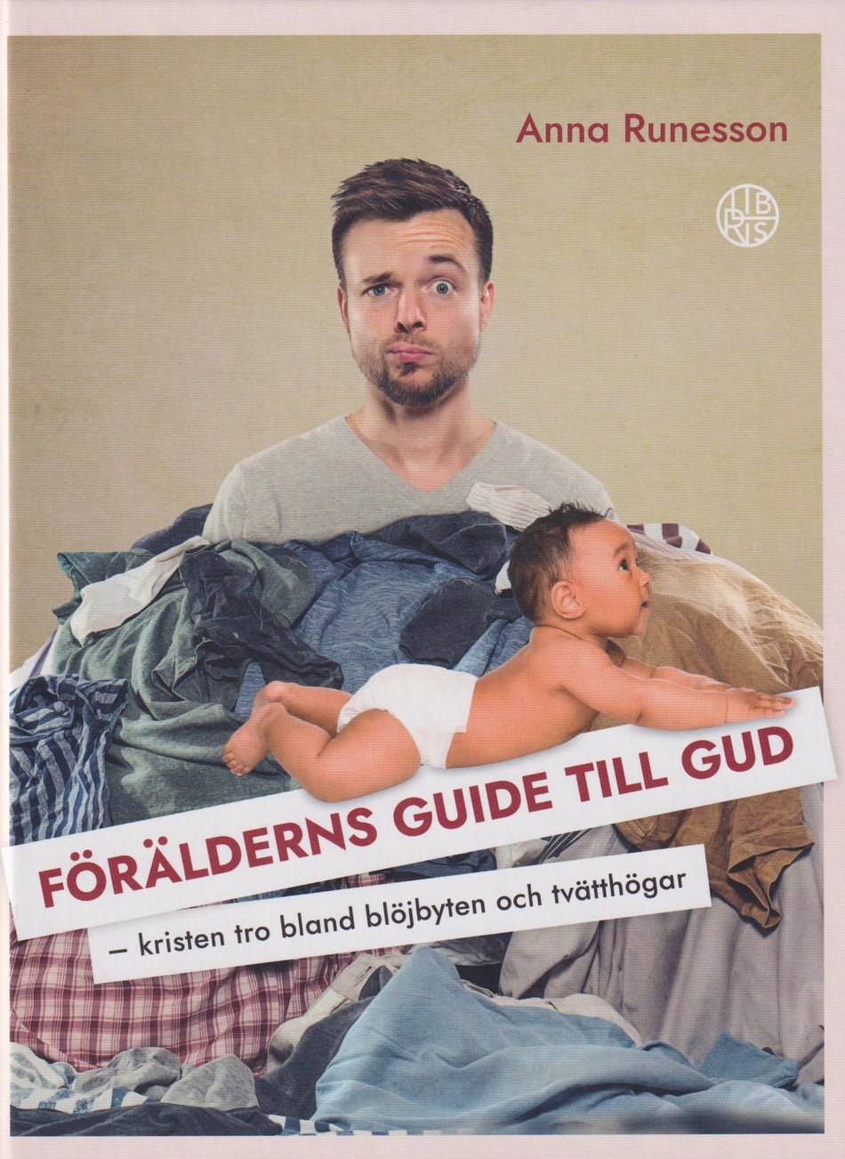 Valokuva kirjasta Anna Runesson Förälderns guide till Gud : kristen tro bland blöjbyten och tvätthögar, kuuluu tuoteryhmään Ruots muu tieto.