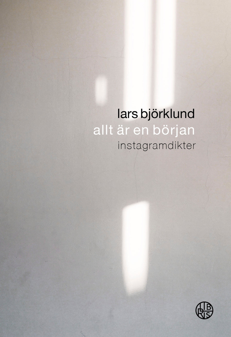 Valokuva kirjasta Lars Björklund Allt är en början : instagramdikter, kuuluu tuoteryhmään Ruots muu tieto.