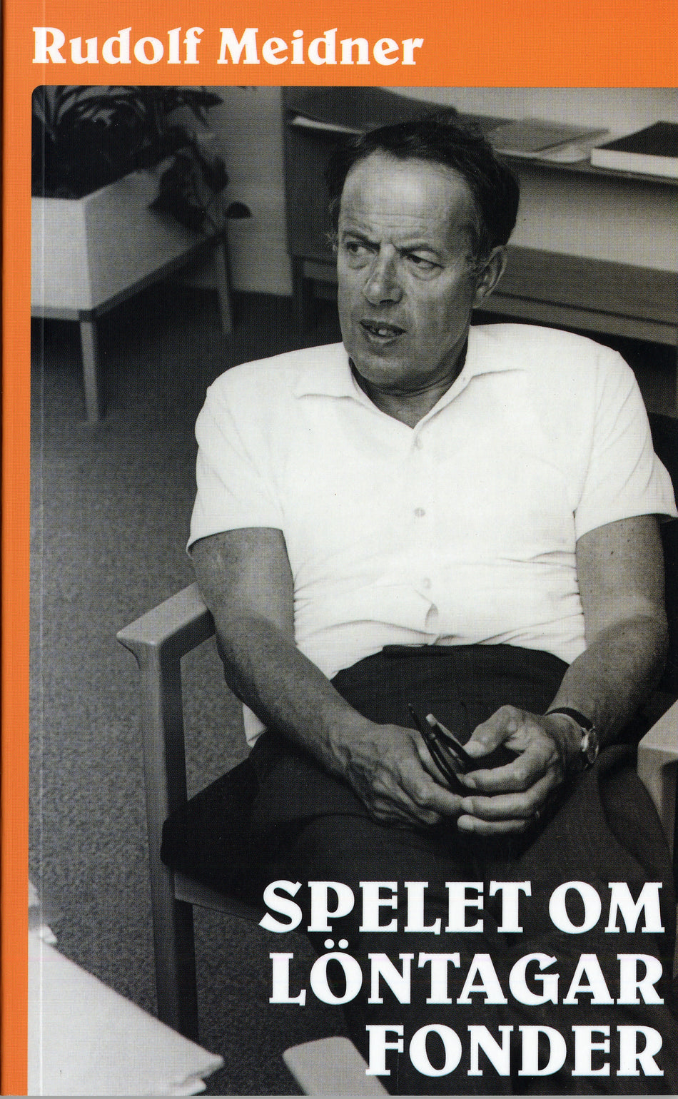 Valokuva kirjasta Rudolf Meidner Spelet om löntagarfonder, kuuluu tuoteryhmään Ruots muu tieto.
