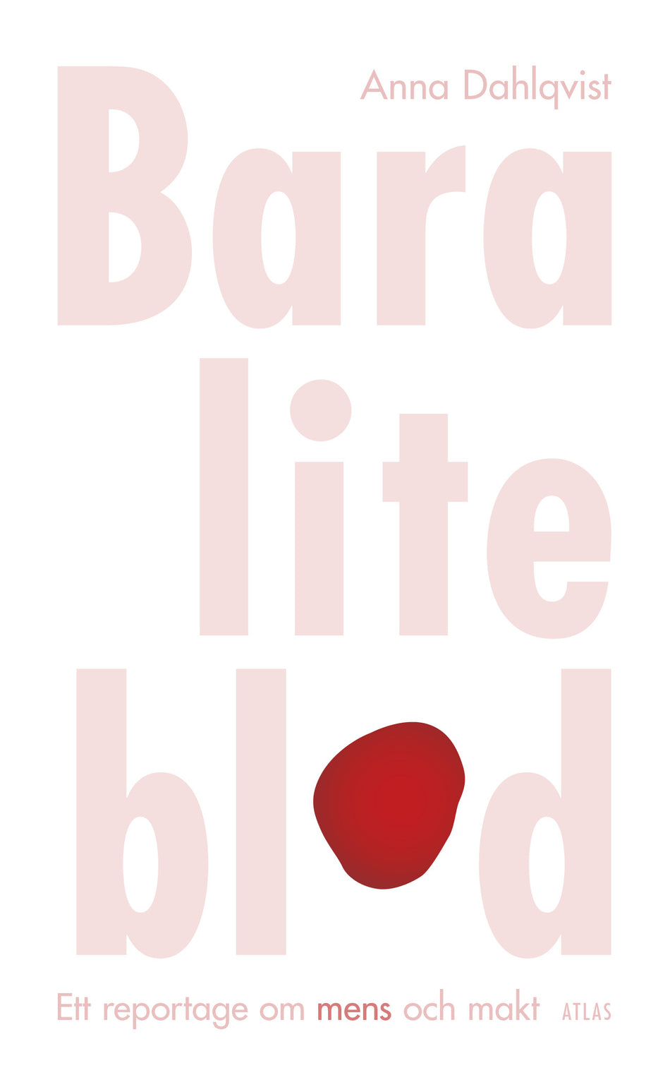 Valokuva kirjasta Anna Dahlqvist Bara lite blod : ett reportage om mens och makt, kuuluu tuoteryhmään Ruots lapset nuoret ja sarjakuvat.