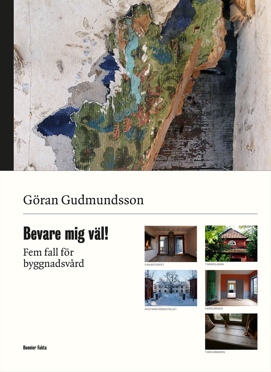 Valokuva kirjasta Göran Gudmundsson Bevare mig väl! : fem fall för byggnadsvård, kuuluu tuoteryhmään Ruots muu tieto.