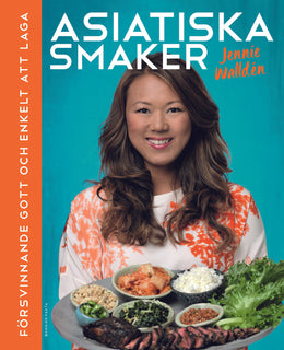 Asiatiska smaker : försvinnande gott och enkelt att laga