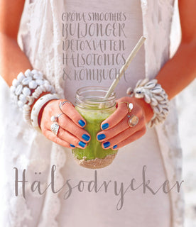 Hälsodrycker : gröna smoothies, buljonger, detoxvatten, hälsotonics och kombucha