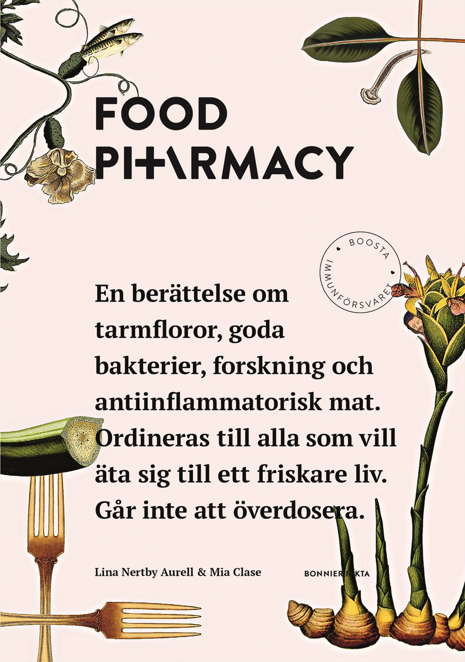 Valokuva kirjasta Lina Nertby Aurell / Mia Clase Food Pharmacy : en berättelse om tarmfloror, snälla bakterier, forskning och antiinflammatorisk mat, kuuluu tuoteryhmään Ruots muu tieto.
