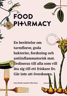 Food Pharmacy : en berättelse om tarmfloror, snälla bakterier, forskning och antiinflammatorisk mat