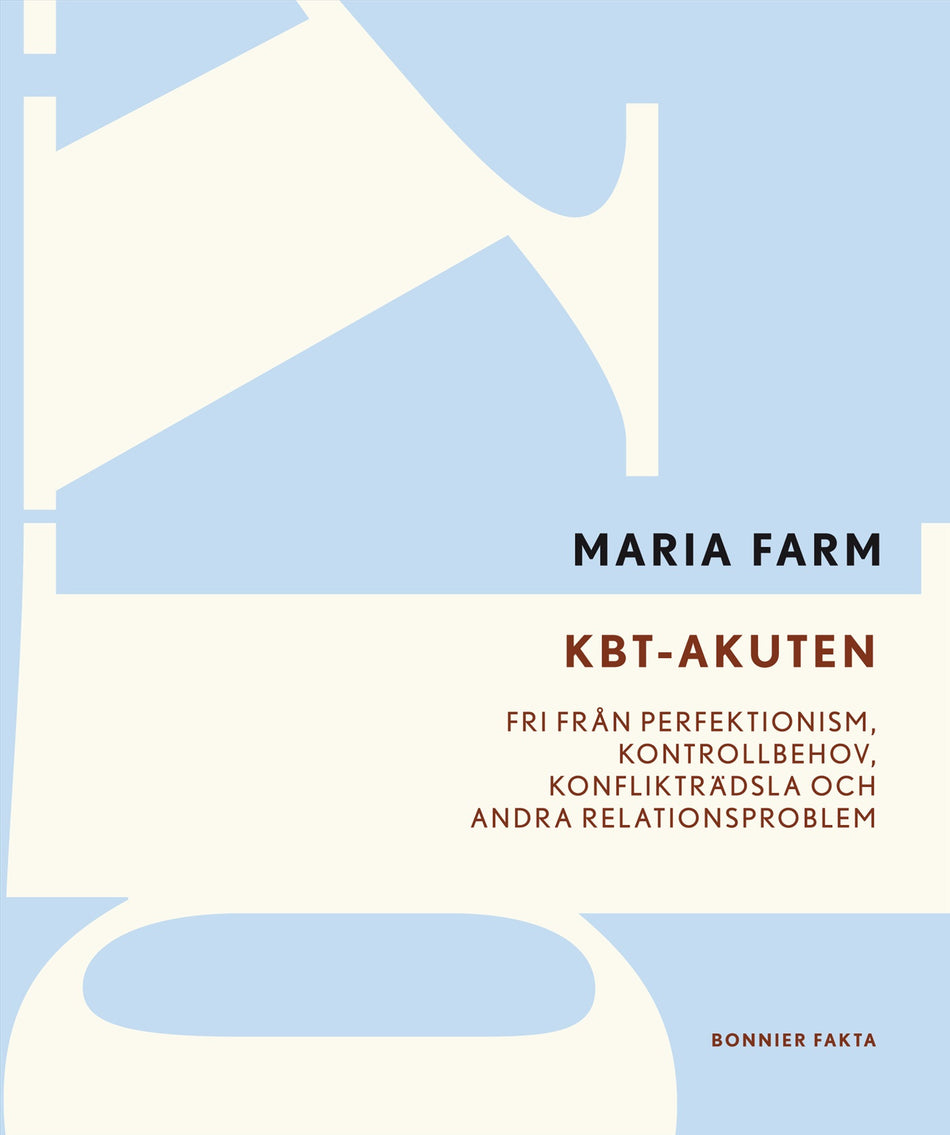 Valokuva kirjasta Maria Farm KBT-akuten : fri från perfektionism, kontrollbehov, konflikträdsla och andra relationsproblem, kuuluu tuoteryhmään Ruots muu tieto.