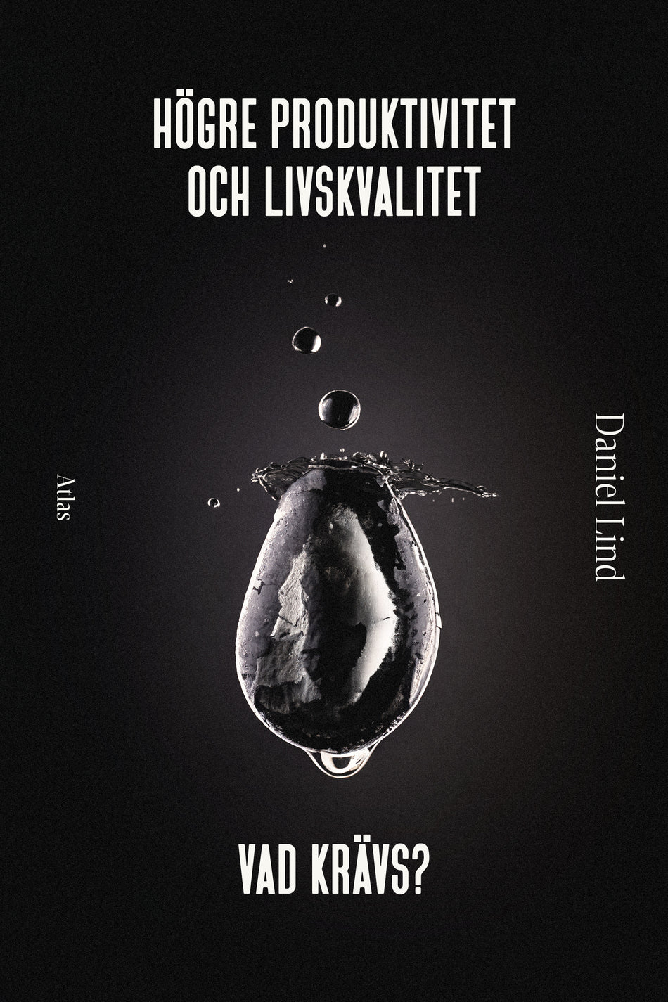 Valokuva kirjasta Daniel Lind Högre produktivitet och livskvalitet : vad krävs?, kuuluu tuoteryhmään Ruots muu tieto.