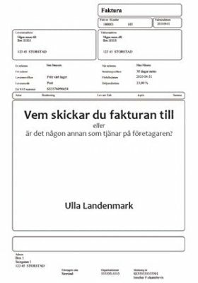 Valokuva kirjasta Ulla Landenmark Vem skickar du fakturan till : eller är det någon annan som tjänar på företagaren?, kuuluu tuoteryhmään Ruots muu tieto.