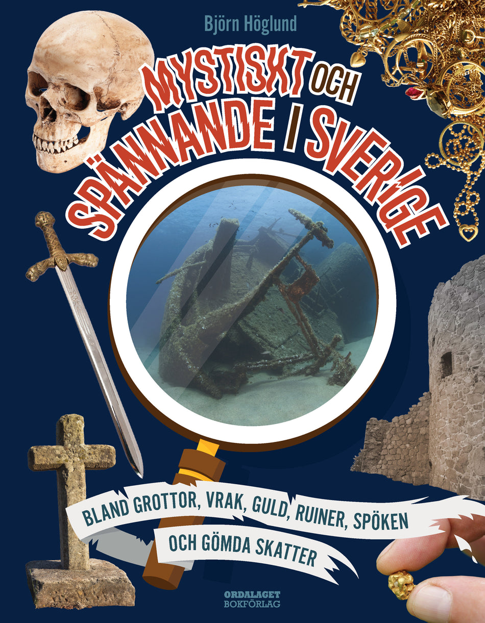 Valokuva kirjasta Björn Höglund Mystiskt och spännande i Sverige : bland grottor, vrak, guld, ruiner, spöken och gömda skatter, kuuluu tuoteryhmään Ruots lapset nuoret ja sarjakuvat.