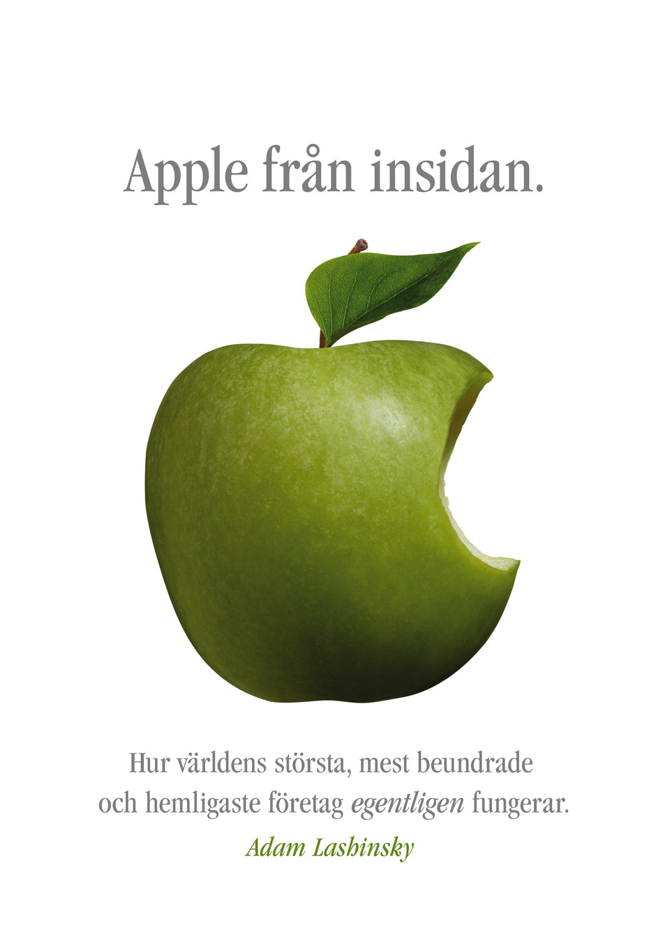 Valokuva kirjasta Adam Lashinsky Apple från insidan : hur världens största, mest beundrade och hemligaste företag egentligen fungerar, kuuluu tuoteryhmään Ruots muu tieto.