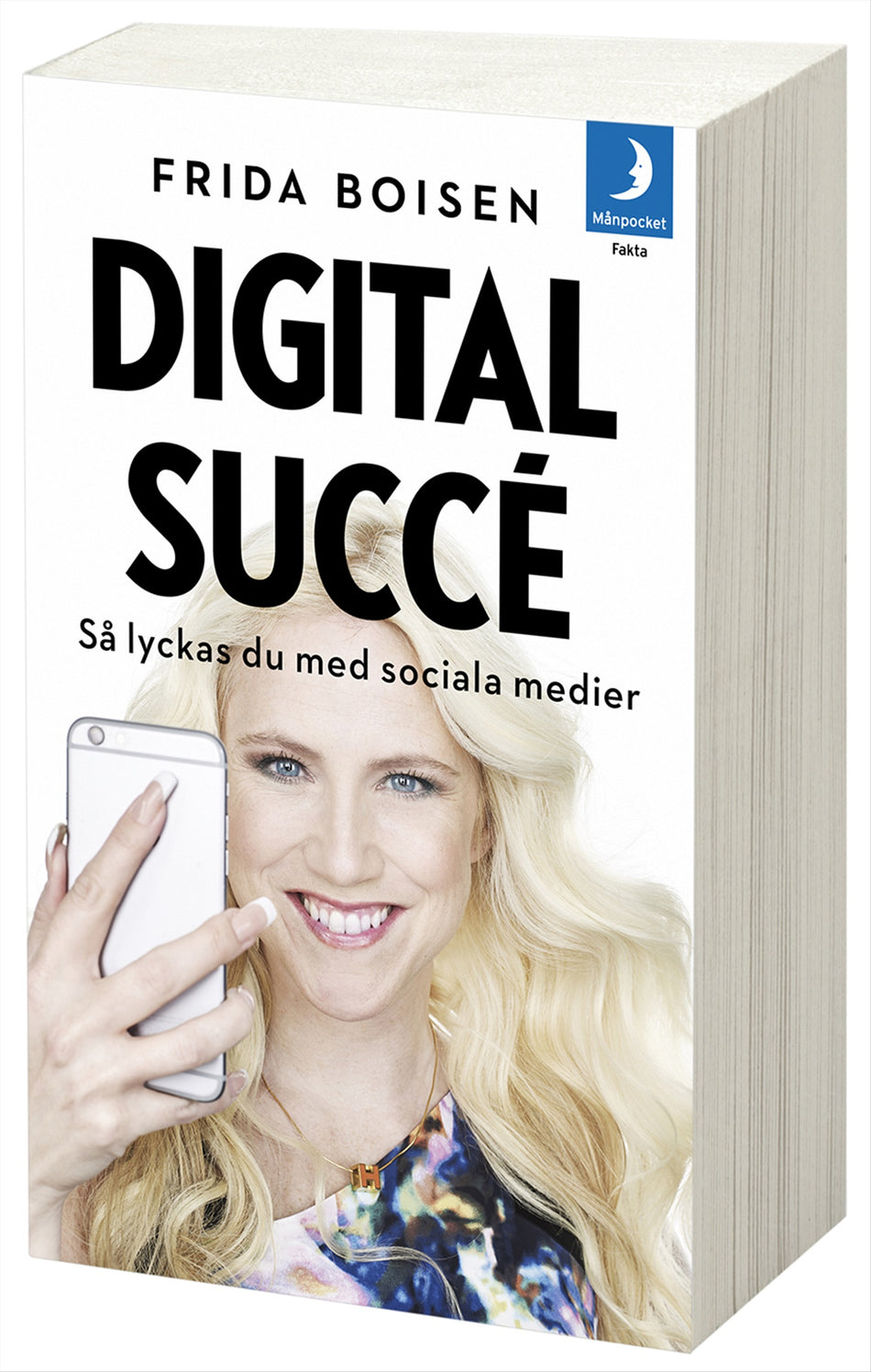 Valokuva kirjasta Frida Boisen Digital succé : så lyckas du med sociala medier, kuuluu tuoteryhmään Ruots muu tieto.