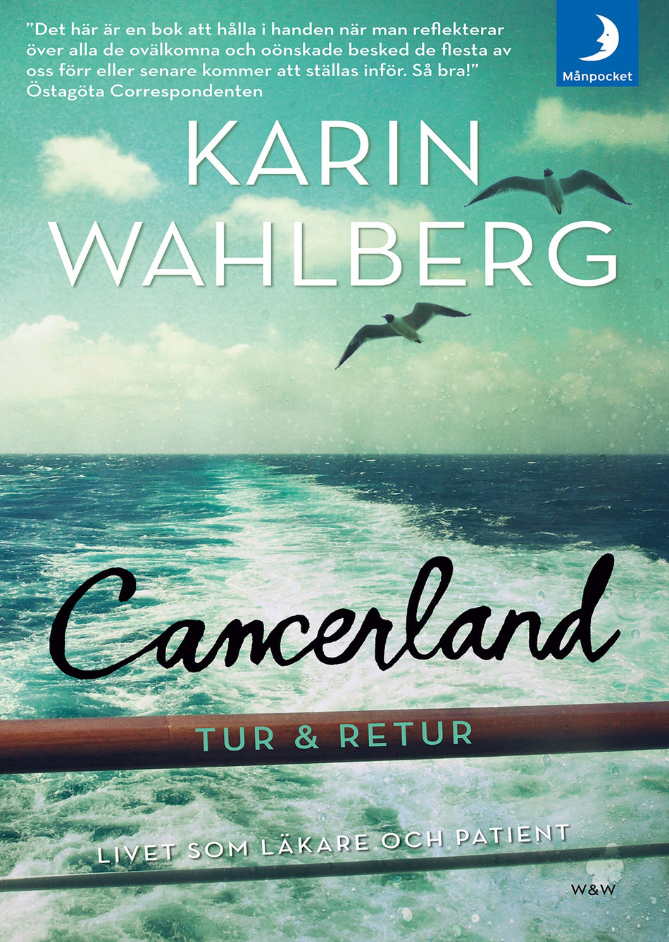 Valokuva kirjasta Karin Wahlberg Cancerland - tur &amp; retur : livet som läkare och patient, kuuluu tuoteryhmään Ruots muu tieto.