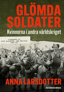 Glömda soldater : kvinnorna i andra världskriget