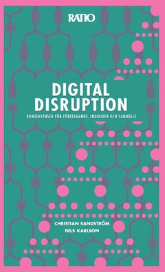Valokuva kirjasta Nils Karlson / Christian Sandström Digital disruption : konsekvenser för företagande, individer och samhälle, kuuluu tuoteryhmään Ruots muu tieto.