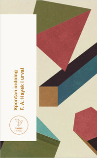 Spontan ordning : F. A. Hayek i urval