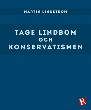 Valokuva kirjasta Martin Lindström Tage Lindbom och konservatismen, kuuluu tuoteryhmään Ruots muu tieto.