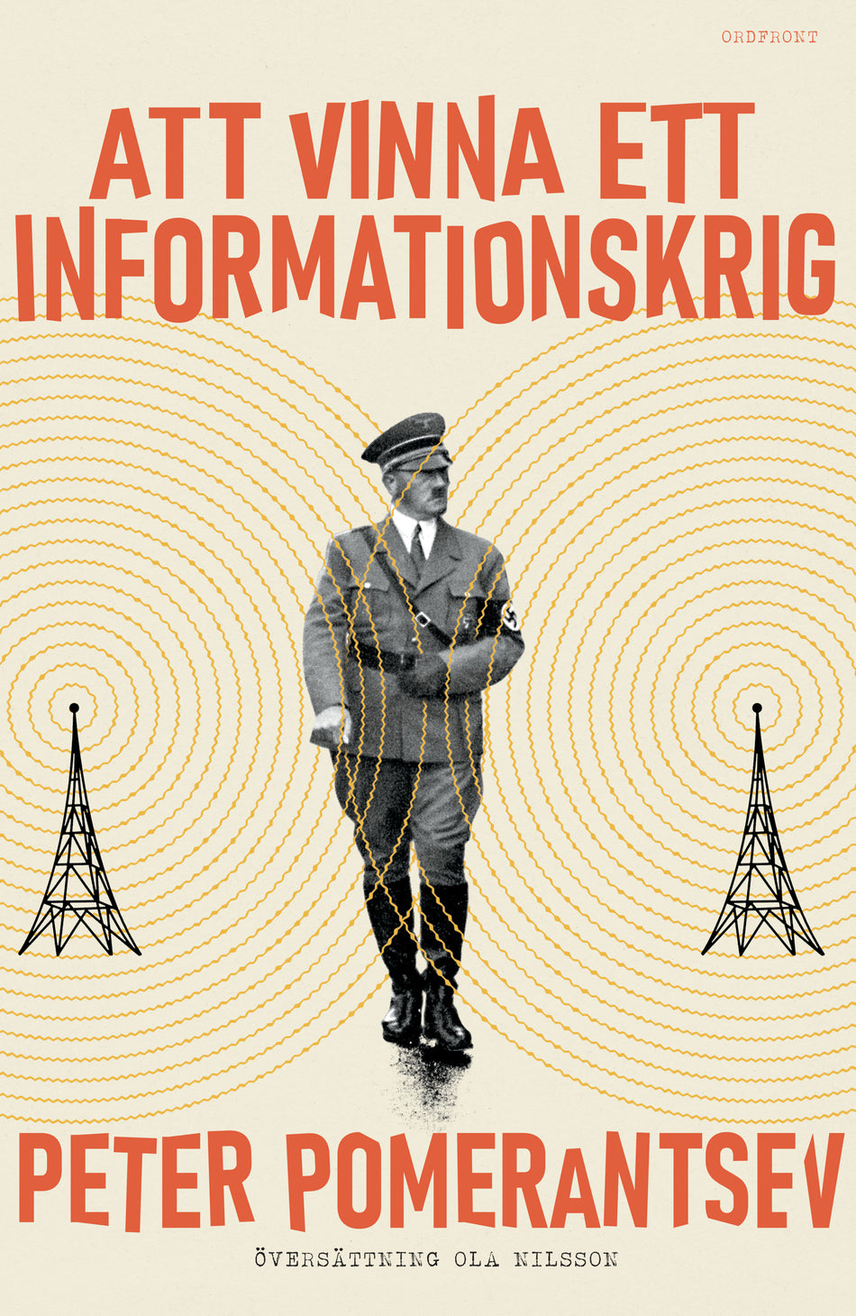 Valokuva kirjasta Peter Pomerantsev Att vinna ett informationskrig : mannen som överlistade Hitler, kuuluu tuoteryhmään Ruots muu tieto.