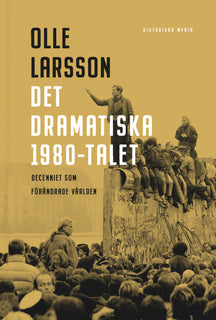 Det dramatiska 1980-talet : decenniet som förändrade världen