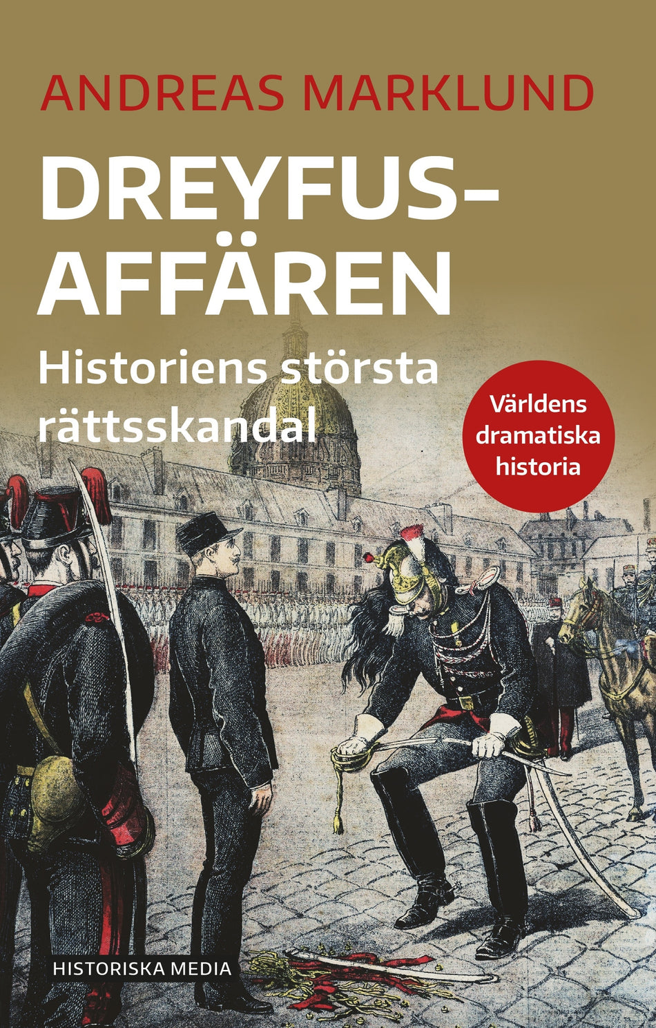 Valokuva kirjasta Andreas Marklund Dreyfusaffären : historiens största rättsskandal, kuuluu tuoteryhmään Ruots muu tieto.