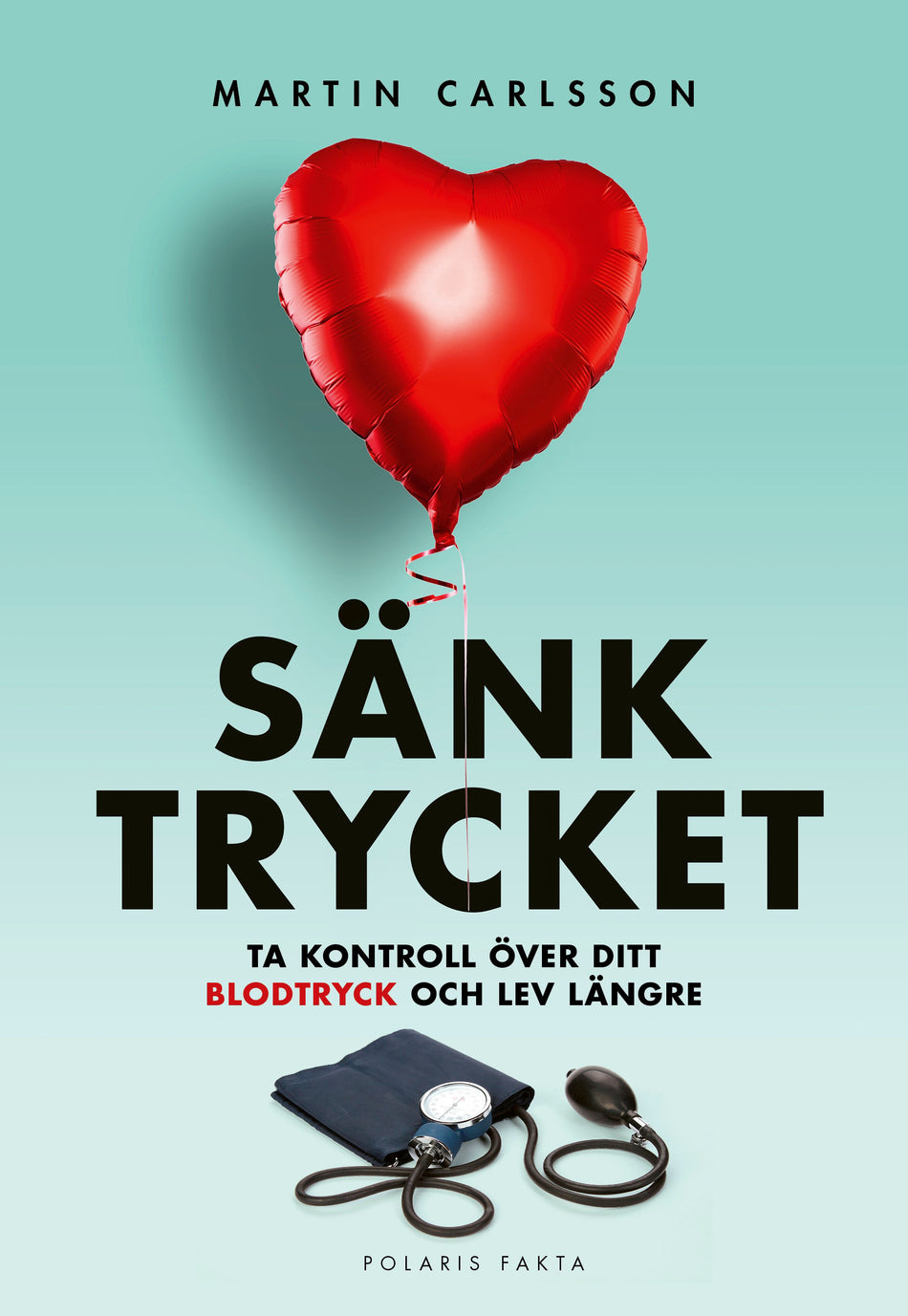 Valokuva kirjasta Martin Carlsson Sänk trycket : ta kontroll över ditt blodtryck och lev längre, kuuluu tuoteryhmään Ruots muu tieto.