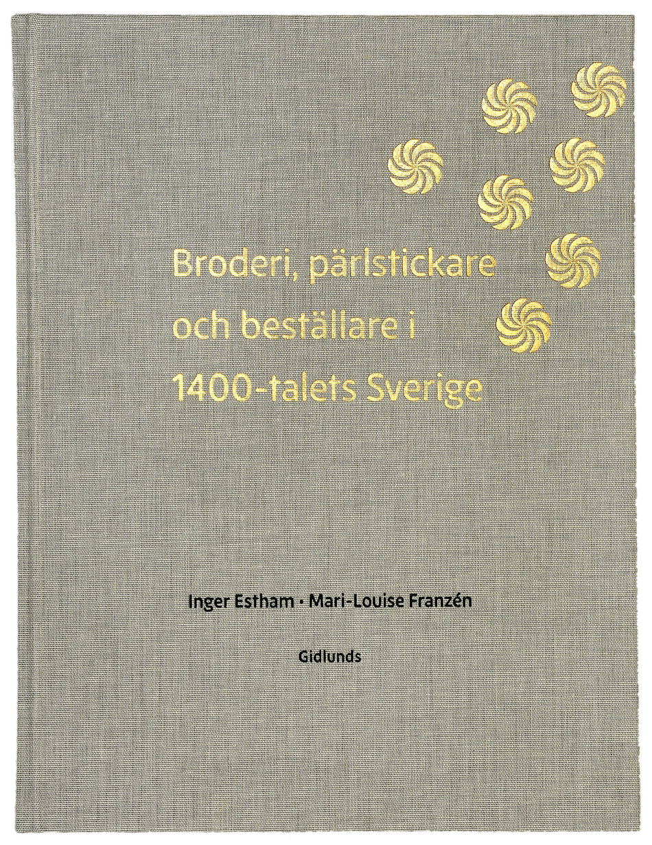 Valokuva kirjasta Inger Estham / Mari-Louise Franzén Broderi, pärlstickare och  beställare i 1400-talets Sverige, kuuluu tuoteryhmään Ruots harrasteet taide.