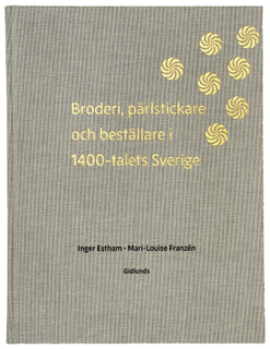 Broderi, pärlstickare och  beställare i 1400-talets Sverige