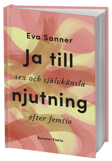 Ja till njutning : sex och självkänsla efter femtio