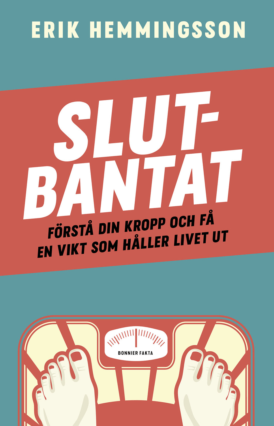Valokuva kirjasta Erik Hemmingsson Slutbantat : förstå din kropp och få en vikt som håller livet ut, kuuluu tuoteryhmään Ruots muu tieto.