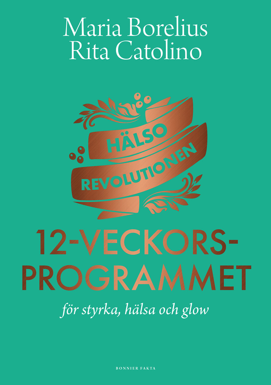 Valokuva kirjasta Maria Borelius / Rita Catolino Hälsorevolutionen : 12-veckorsprogrammet : för styrka, hälsa och glow, kuuluu tuoteryhmään Ruots muu tieto.