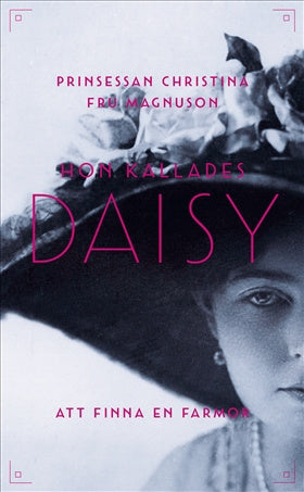 Valokuva kirjasta Prinsessan Christina Fru Magnuson Hon kallades Daisy : att finna en farmor, kuuluu tuoteryhmään Ruotsalaiset pokkarit.