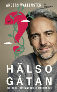 Hälsogåtan : evolution, forskning och 48 konkreta råd