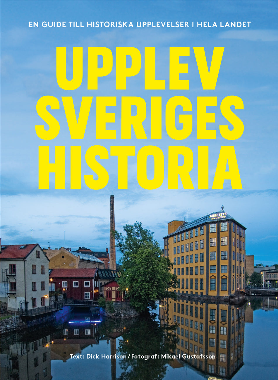 Valokuva kirjasta Dick Harrison / Mikael Gustafsson Upplev Sveriges historia : En guide till historiska upplevelser i hela landet, kuuluu tuoteryhmään Ruots harrasteet taide.