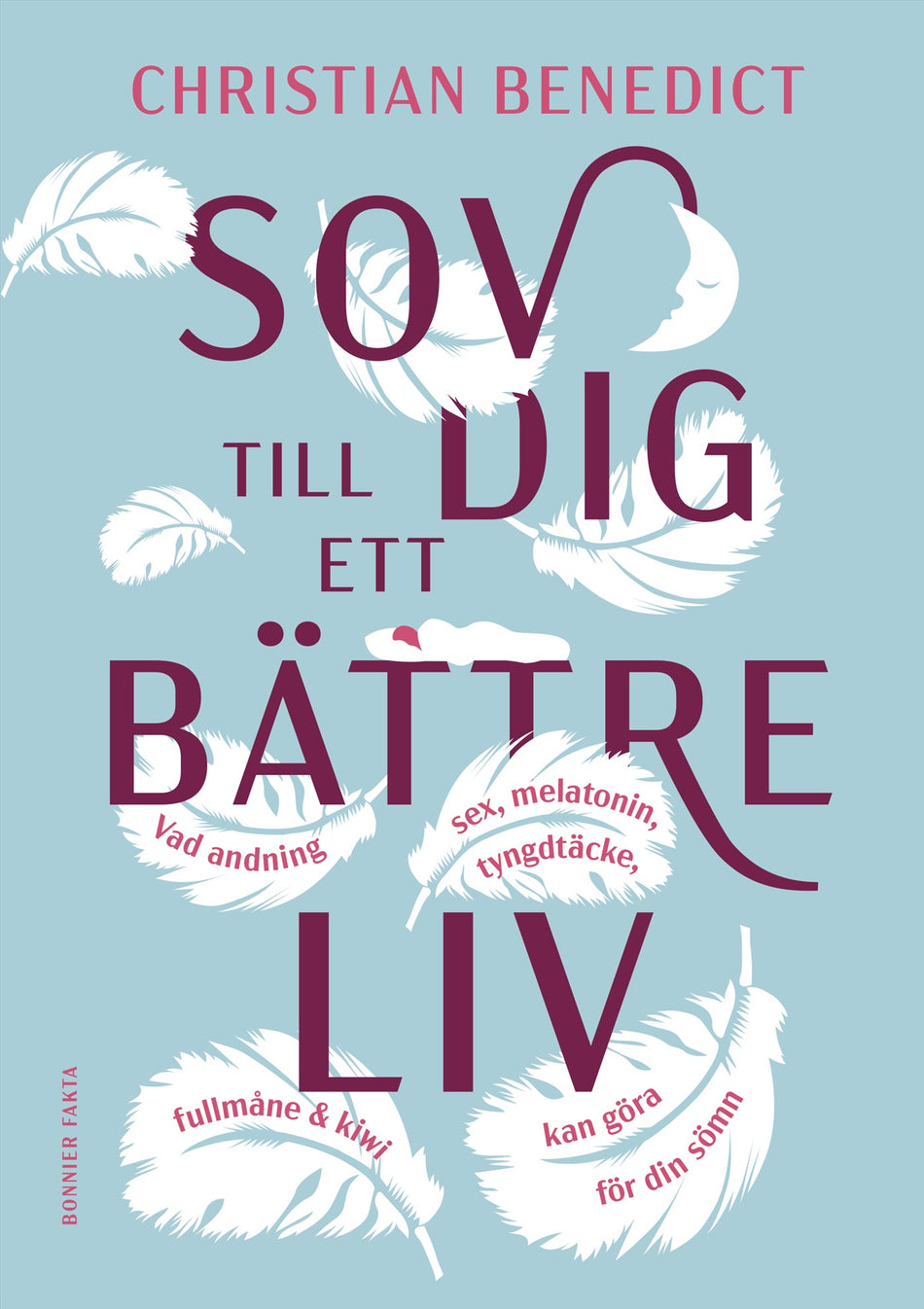 Valokuva kirjasta Christian Benedict Sov dig till ett bättre liv : vad andning, sex, melatonin, tyngdtäcke, fullmåne och kiwi kan göra för din sömn, kuuluu tuoteryhmään Ruots muu tieto.