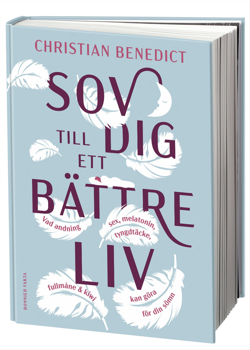 Valokuva kirjasta Christian Benedict Sov dig till ett bättre liv : vad andning, sex, melatonin, tyngdtäcke, fullmåne och kiwi kan göra för din sömn, kuuluu tuoteryhmään Ruots muu tieto.