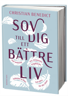 Sov dig till ett bättre liv : vad andning, sex, melatonin, tyngdtäcke, fullmåne och kiwi kan göra för din sömn