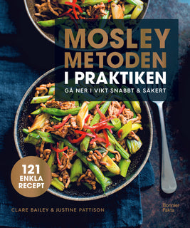 Mosleymetoden i praktiken : gå ner i vikt snabbt & säkert