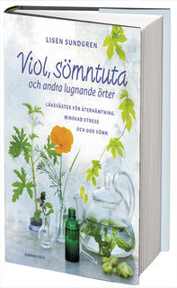 Viol, sömntuta och andra lugnande örter : läkeväxter för återhämtning, minskad stress och god sömn