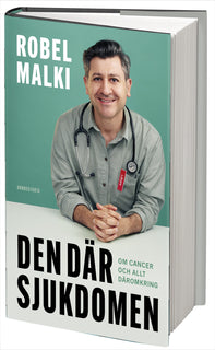 Den där sjukdomen : om cancer och allt däromkring