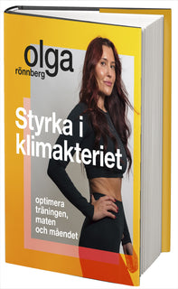 Styrka i klimakteriet : optimera träningen, maten och måendet