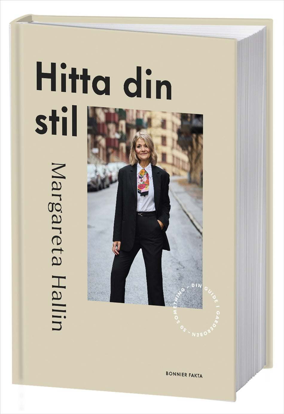 Valokuva kirjasta Margareta Hallin Hitta din stil : 50 something - din guide i garderoben, kuuluu tuoteryhmään Ruots harrasteet taide.