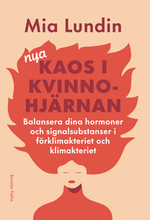 Nya kaos i kvinnohjärnan : Balansera dina hormoner och signalsubstanser i förklimakteriet och klimakteriet