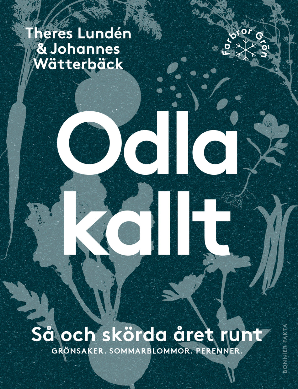 Valokuva kirjasta Johannes Wätterbäck / Theres Lundén Odla kallt : så och skörda året runt : grönsaker, sommarblommor, perenner, kuuluu tuoteryhmään Ruots harrasteet taide.