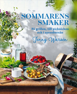 Sommarens smaker : På grillen, till picknicken och i syrenbersån