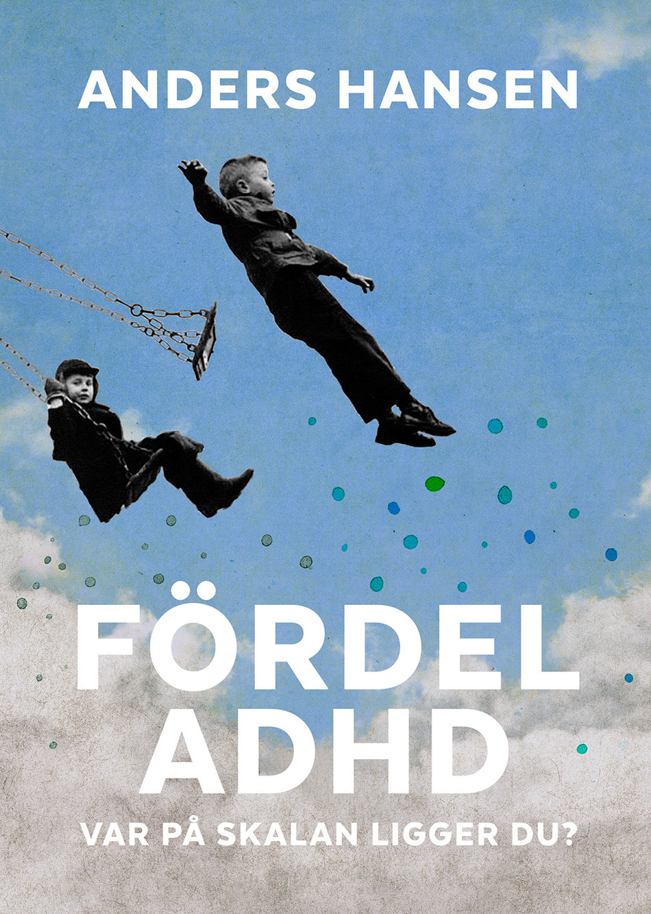 Valokuva kirjasta Anders Hansen Fördel ADHD : var på skalan ligger du?, kuuluu tuoteryhmään Ruots muu tieto.