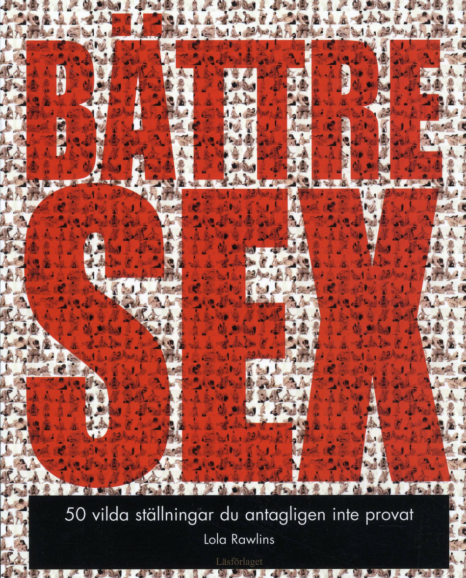 Valokuva kirjasta Lola Rawlins Bättre Sex : 50 vilda ställningar du antagligen inte provat, kuuluu tuoteryhmään Ruots muu tieto.