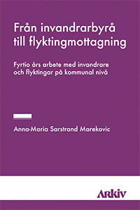 Valokuva kirjasta Anna-Maria Sarstrand Marekovic Från invandrarbyrå till flyktingmottagning : fyrtio års arbete med invandrar, kuuluu tuoteryhmään Ruots muu tieto.