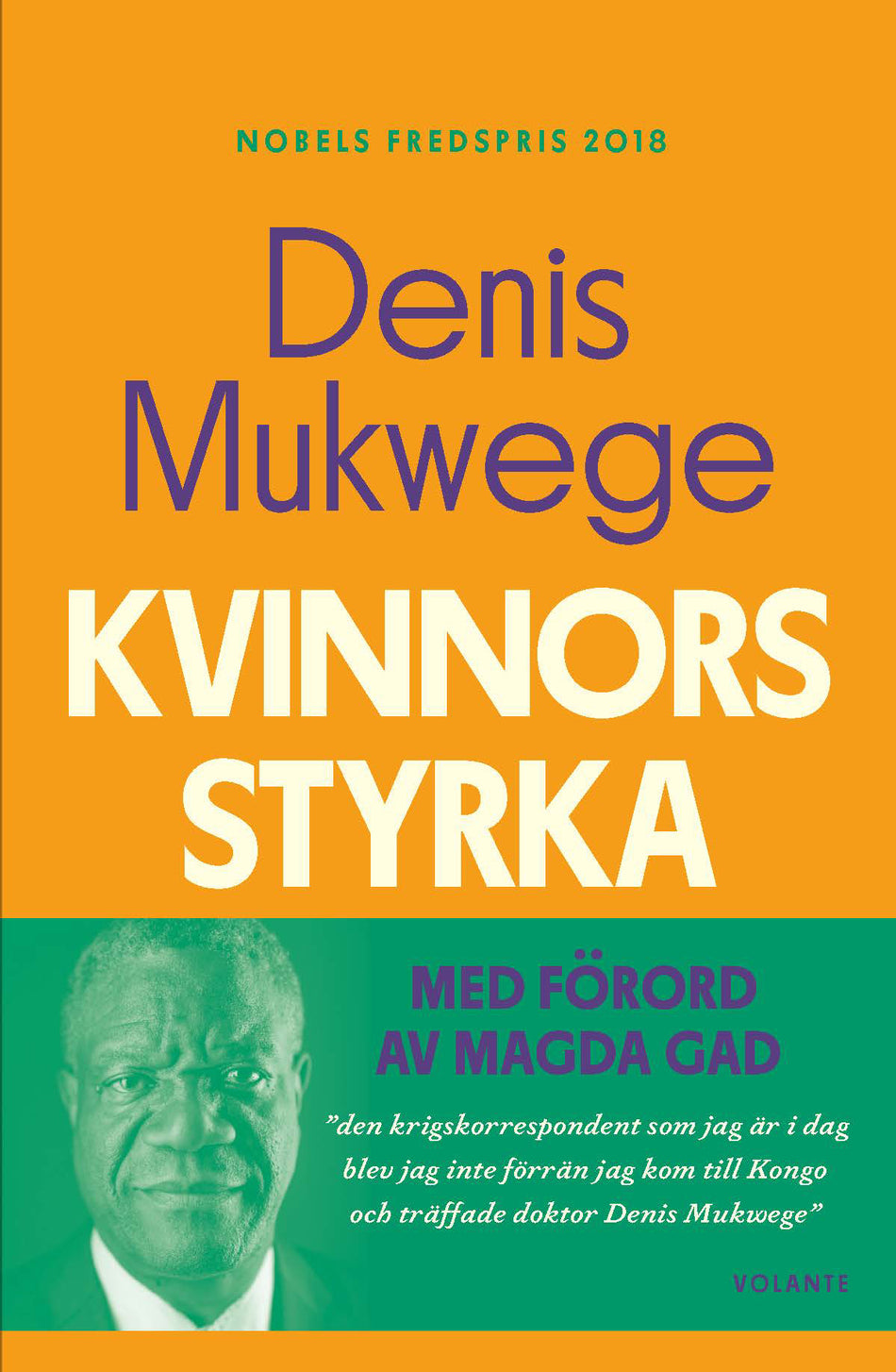 Valokuva kirjasta Denis Mukwege Kvinnors styrka : vad jag lärt mig av kampen på det sexuella våldets frontlinje, kuuluu tuoteryhmään Ruots muu tieto.