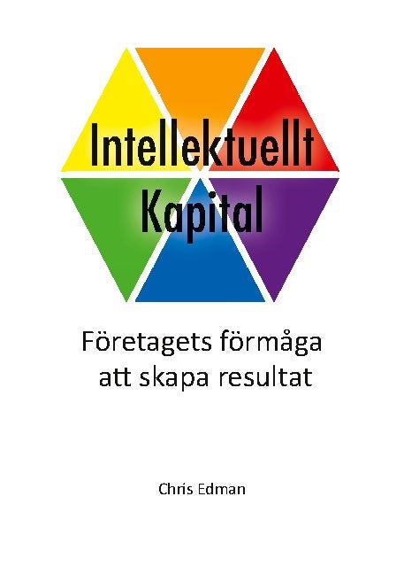 Valokuva kirjasta Chris Edman Intellektuellt kapital : företagets förmåga att skapa resultat, kuuluu tuoteryhmään Ruots muu tieto.