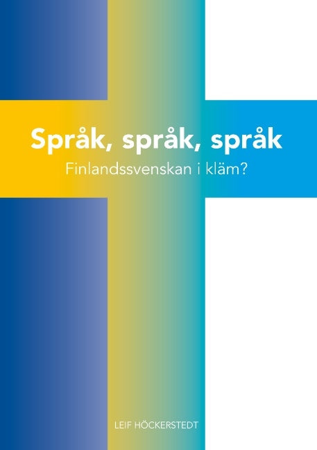 Valokuva kirjasta Leif Höckerstedt Språk, språk, språk : Finlandssvenskan i kläm?, kuuluu tuoteryhmään Ruots muu tieto.