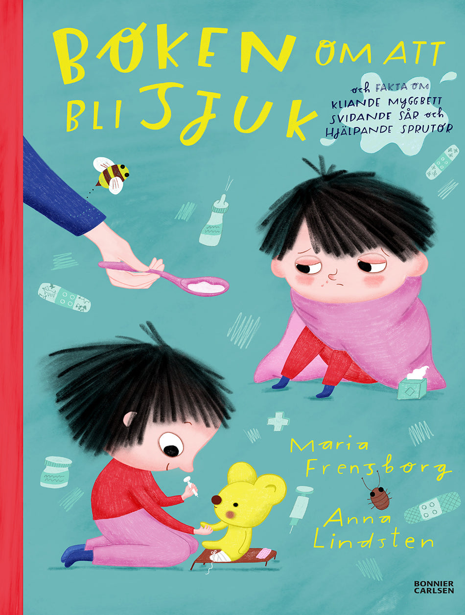 Valokuva kirjasta Maria Frensborg / Anna Lindsten Boken om att bli sjuk och fakta om kliande myggbett, svidande sår och hjälpande sprutor, kuuluu tuoteryhmään Ruots lapset nuoret ja sarjakuvat.